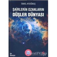 Şairlerin Ozanların Düşler Dünyası - İsmail Aydoğmuş - Can Yayınları (Ali Adil Atalay)
