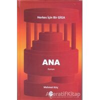 Ana - Herkes için Bir Giga - Mehmet Kılıç - Can Yayınları (Ali Adil Atalay)