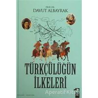 Türkçülüğün İlkeleri - Davut Albayrak - IQ Kültür Sanat Yayıncılık