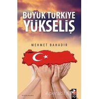 Büyük Türkiye Yükseliş - Mehmet Bahadır - IQ Kültür Sanat Yayıncılık