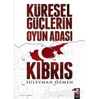 Küresel Güçlerin Oyun Adası Kıbrıs - Süleyman Özmen - IQ Kültür Sanat Yayıncılık