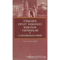 Türklerde Devlet Başkanlığı Başkanlık Tartışmaları ve Cumhurbaşkanlarımız