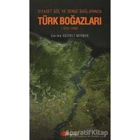 Siyaset, Güç, Denge Bağlamında Türk Boğazları - Şarika Gedikli Berber - Berikan Yayınevi