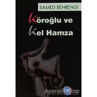 Köroğlu ve Kel Hamza - Samed Behrengi - Berikan Yayınevi