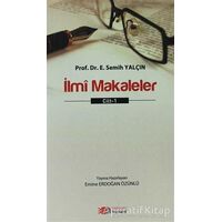 İlmi Makaleler Cilt: 1 - E. Semih Yalçın - Berikan Yayınevi