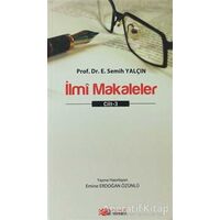 İlmi Makaleler Cilt - 3 - E. Semih Yalçın - Berikan Yayınevi