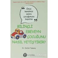 Bilinçli Ebeveyn Çocuğunu Nasıl Yetiştirir? - Shefali Tsabary - Kuraldışı Yayınevi