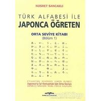 Türk Alfabesi ile Japonca Öğreten Orta Seviye Kitabı (Bölüm 1) - Nusret Sancaklı - Kastaş Yayınları