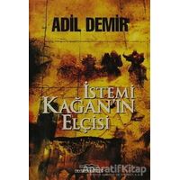 İstemi Kağan’ın Elçisi - Adil Demir - Kastaş Yayınları