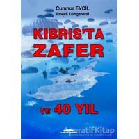 Kıbrısta Zafer ve 40 Yıl - Cumhur Evcil - Kastaş Yayınları