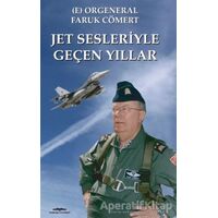 Jet Sesleriyle Geçen Yıllar - Faruk Cömert - Kastaş Yayınları