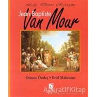 Lale Devri Ressamı Jean Baptiste Van Mour - Osman Öndeş - Aksoy Yayıncılık