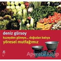 Kuzeyden Güneye.. Doğudan Batıya Yöresel Mutfağımız - Deniz Gürsoy - Oğlak Yayıncılık