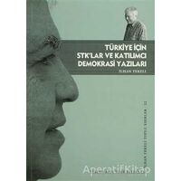 Türkiye İçin STK’lar ve Katılımcı Demokrasi Yazıları - İlhan Tekeli - Tarih Vakfı Yurt Yayınları