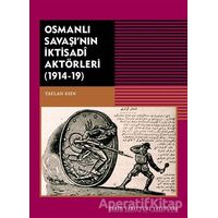 Osmanlı Savaşının İktisadi Aktörleri (1914-19) - Taylan Esin - Tarih Vakfı Yurt Yayınları