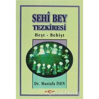 Sehi Bey Tezkiresi Heşt-Behişt - Mustafa İsen - Akçağ Yayınları