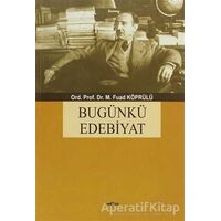 Bugünkü Edebiyat - Mehmed Fuad Köprülü - Akçağ Yayınları