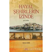 Hayal Şehirlerin İzinde - Rıdvan Canım - Akçağ Yayınları