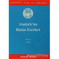 Atatürkün Bütün Eserleri Cilt: 13 (1922) - Mustafa Kemal Atatürk - Kaynak Yayınları