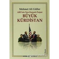 ABD’nin Neo - Osmanlı Projesi Büyük Kürdistan - Mehmet Ali Güller - Kaynak Yayınları