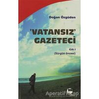 Vatansız Gazeteci - Cilt 1 - Doğan Özgüden - Belge Yayınları