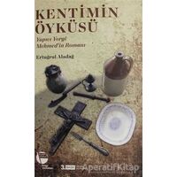 Kentimin Öyküsü - Ertuğrul Aladağ - Belge Yayınları