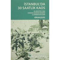 İstanbulda 30 Saatlik Kaos - Gürcan Çilesiz - Belge Yayınları