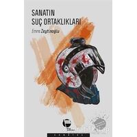 Sanatın Suç Ortaklıkları - Emre Zeytinoğlu - Belge Yayınları