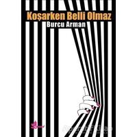Koşarken Belli Olmaz - Burcu Arman - Çınar Yayınları