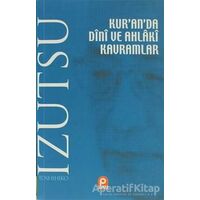 Kur’an’da Dini ve Ahlaki Kavramlar - Toshihiko İzutsu - Pınar Yayınları