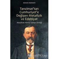 Tanzimattan Cumhuriyete Değişen Metafizik ve Edebiyat - Kenan Mermer - İz Yayıncılık