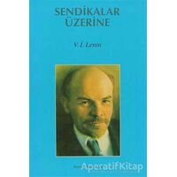 Sendikalar Üzerine - Vladimir İlyiç Lenin - Sorun Yayınları