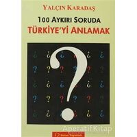 100 Aykırı Soruda Türkiye’yi Anlamak - Yalçın Karadaş - Sorun Yayınları