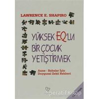 Yüksek EQ’lu Bir Çocuk Yetiştirmek - Lawrence E. Shapiro - Varlık Yayınları