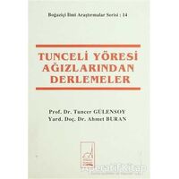 Tunceli Yöresi Ağızlarından Derlemeler - Tuncer Gülensoy - Boğaziçi Yayınları