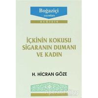 İçkinin Kokusu Sigaranın Dumanı ve Kadın - H. Hicran Göze - Boğaziçi Yayınları