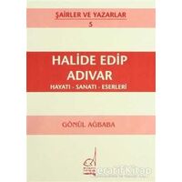Halide Edip Adıvar Hayatı - Sanatı - Eserleri - Gönül Ağababa - Boğaziçi Yayınları