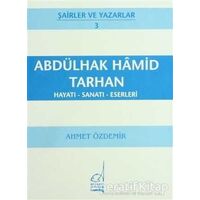 Abdülhak Hamid Tarhan Hayatı - Sanatı - Eserleri - Ahmet Özdemir - Boğaziçi Yayınları