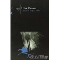 Umutlar Beyaz Olur - Ufuk Onursal - Beyan Yayınları