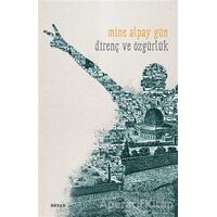 Direnç ve Özgürlük - Mine Alpay Gün - Beyan Yayınları