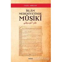 İslam Medeniyetinde Musiki - Fazlı Arslan - Beyan Yayınları
