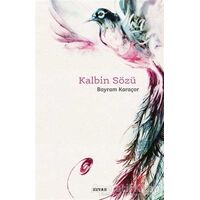 Kalbin Sözü - Bayram Karaçor - Beyan Yayınları