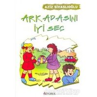Arkadaşını İyi Seç - Aziz Sivaslıoğlu - Özyürek Yayınları