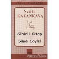 Sihirli Kitap - Şimdi Söyle! - Nesrin Kazankaya - Mitos Boyut Yayınları