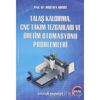 Talaş Kaldırma ve Takım Tezgahları Problemleri - Mustafa Akkurt - Birsen Yayınevi