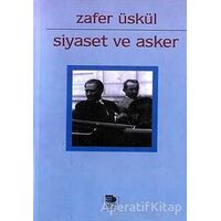 Siyaset ve Asker - M. Zafer Üskül - İmge Kitabevi Yayınları
