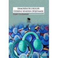 Demokratik Usuller Üzerine Yeniden Düşünmek - Ülkü Doğanay - İmge Kitabevi Yayınları