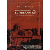 Pili Adrianupoleostan Edirnekapıya - Orhan Türker - Sel Yayıncılık
