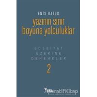 Yazının Sınır Boyuna Yolculuk - Enis Batur - Sel Yayıncılık