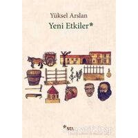 Yeni Etkiler - Yüksel Arslan - Sel Yayıncılık